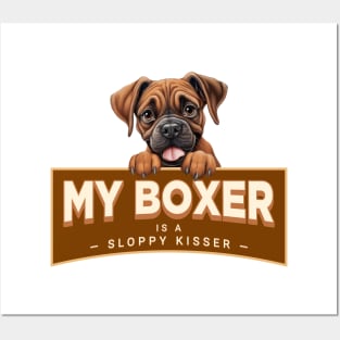 My Boxer is a Sloppy Kisser Posters and Art